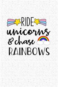 Ride Unicorns and Chase Rainbows