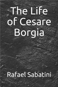 The Life of Cesare Borgia