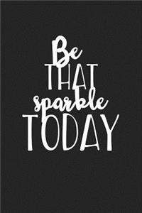 Be That Sparkle Today