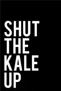 Shut the Kale Up