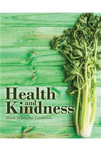 Health and Kindness Blank Vegetarian Cookbook