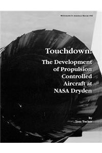 Touchdown: The Development of Propulsion Controlled Aircraft at NASA Dryden. Monograph in Aerospace History, No. 16, 1999.