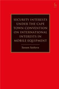 Security Interests under the Cape Town Convention on International Interests in Mobile Equipment