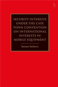 Security Interests Under the Cape Town Convention on International Interests in Mobile Equipment