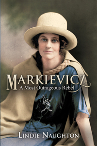 Markievicz: A Most Outrageous Rebel (Second Edition)