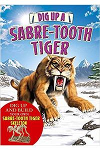 Dig Up a Sabre Tooth Tiger