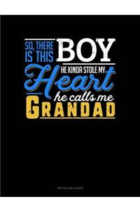 So, There Is This Boy He Kinda Stole My Heart He Calls Me Grandad