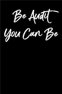 Be Audit You Can Be