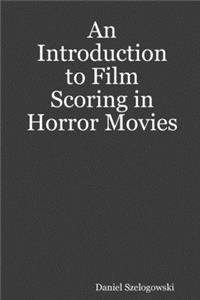 Introduction to Film Scoring in Horror Movies