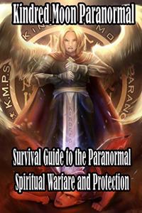 Kindred Moon Paranormal Survival guide to the paranormal