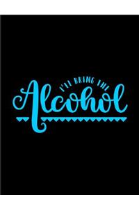 I'll Bring the Alcohol