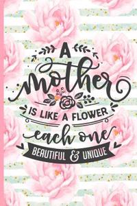 A Mother Is Like a Flower Each One Beautiful and Unique: Blank Lined Notebook Journal Diary Composition Notepad 120 Pages 6x9 Paperback Mother Grandmother Pink