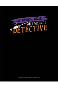My Broom Broke So I Became a Detective