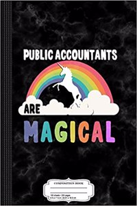 Public Accountants Are Magical Composition Notebook