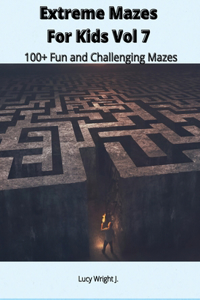 Extreme Mazes For Kids Vol 7
