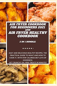 AIR FRYER COOKBOOK FOR BEGINNERS 2021 and AIR FRYER HEALTHY COOKBOOK 2 in 1 Bundle