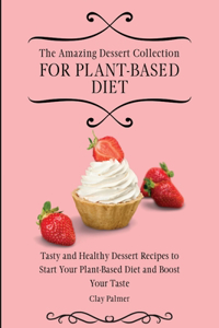 Amazing Dessert Collection for Plant-Based Diet