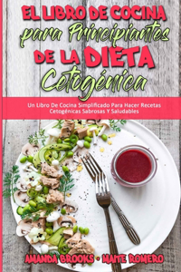 El Libro De Cocina Para Principiantes De La Dieta Cetogénica