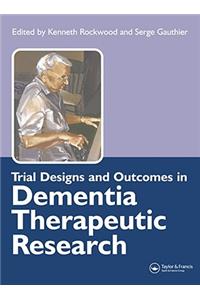 Trial Designs and Outcomes in Dementia Therapeutic Research