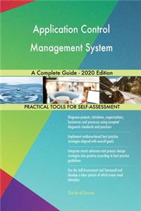 Application Control Management System A Complete Guide - 2020 Edition