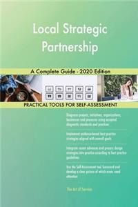 Local Strategic Partnership A Complete Guide - 2020 Edition