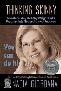 Thinking Skinny: Transform Any Healthy Weight-Loss Program Into Supercharged Success