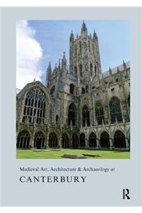 Medieval Art, Architecture & Archaeology at Canterbury