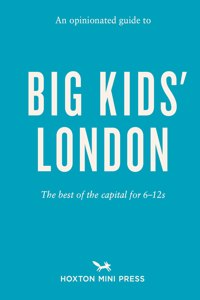 An Opinionated Guide To Big Kids' London