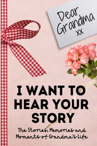 Dear Grandma. I Want To Hear Your Story