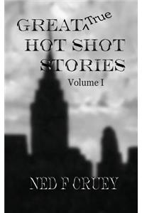 Great True Hot Shot Stories