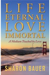 Life Eternal, Love Immortal