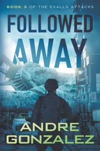 Followed Away (Exalls Attacks, Book 3)