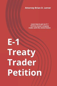 E-1 Treaty Trader Petition: Learn how to get an E-1 Petition if your company trades with the United States