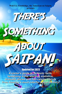 There's Something About Saipan!