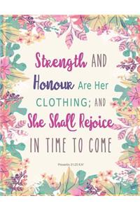 Strength and Honour Are Her Clothing; and She Shall Rejoice - Proverbs 31