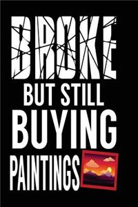 Broke But Still Buying Paintings