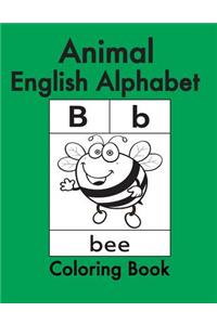 Animal English Alphabet: Animals Coloring Book for Kids and Toddlers-Preschool Prep-Workbook for Kids Age 3-6-Fun Learning of the Alphabet