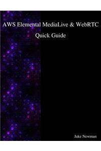 AWS Elemental MediaLive & WebRTC Quick Guide