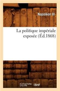 La Politique Impériale Exposée (Éd.1868)