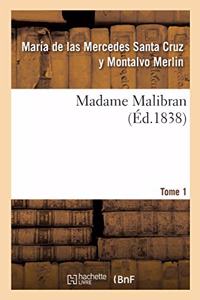 Madame Malibran. Tome 1
