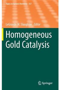 Homogeneous Gold Catalysis