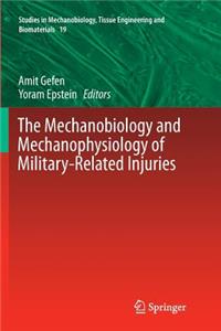 The Mechanobiology and Mechanophysiology of Military-Related Injuries