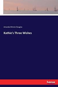 Kathie's Three Wishes