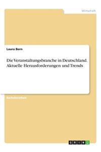 Veranstaltungsbranche in Deutschland. Aktuelle Herausforderungen und Trends