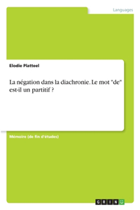 négation dans la diachronie. Le mot de est-il un partitif ?