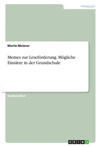 Memes zur Leseförderung. Mögliche Einsätze in der Grundschule