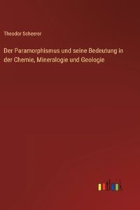 Paramorphismus und seine Bedeutung in der Chemie, Mineralogie und Geologie