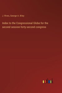 Index to the Congressional Globe for the second session forty-second congress