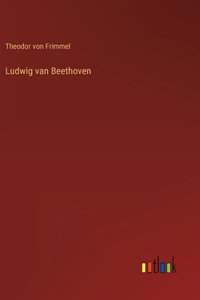 Ludwig van Beethoven