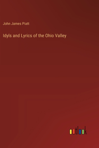 Idyls and Lyrics of the Ohio Valley